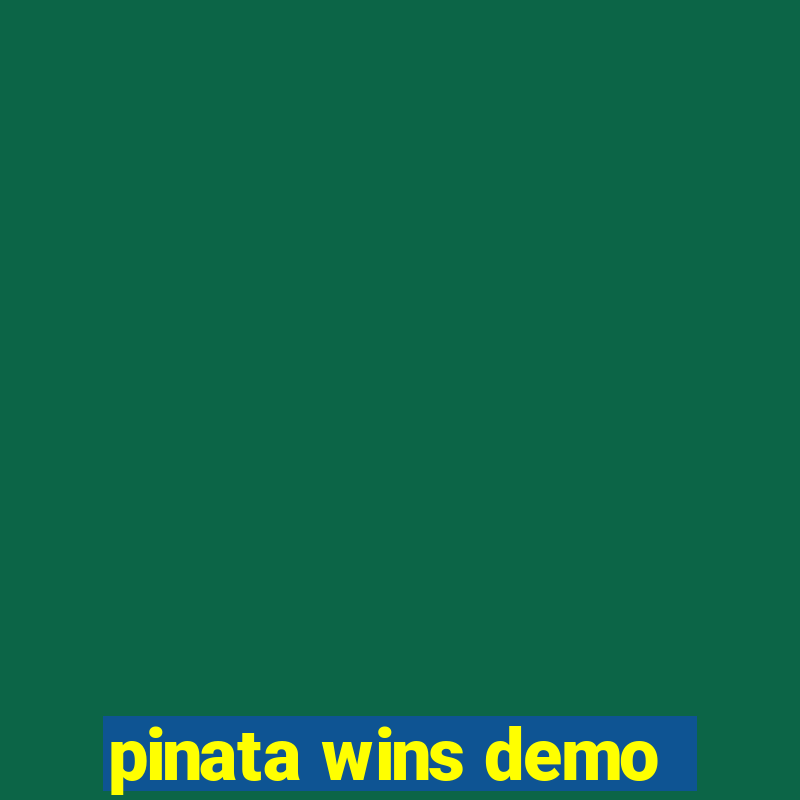 pinata wins demo